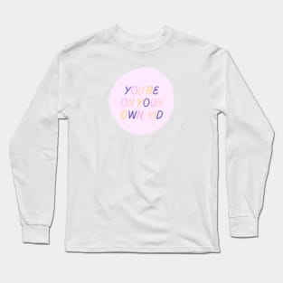 You're On Your Own, Kid Long Sleeve T-Shirt